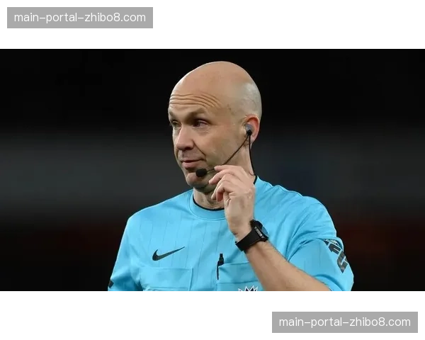 裁判安排公布,知名裁判安东尼·泰勒将执法本周末焦点战 裁判安排公布,知名裁判安东尼·泰勒将执法本周末焦点战